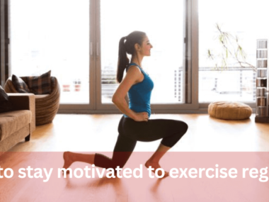 How to stay motivated to exercise regularly