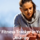 The Power of Fitness Tracker in Your Health Journey